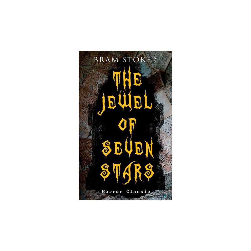 THE JEWEL OF SEVEN STARS (Horror Classic) - by Bram Stoker (Paperback)