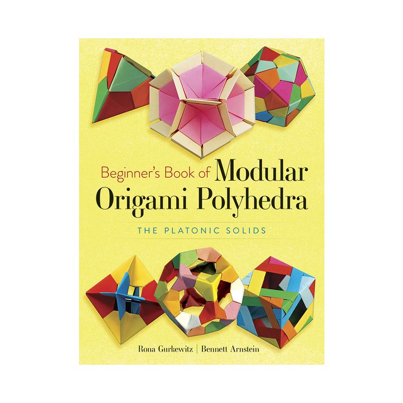 Beginner's Book of Modular Origami Polyhedra - (Dover Crafts: Origami & Papercrafts) by  Rona Gurkewitz & Bennett Arnstein (Paperback), 1 of 2
