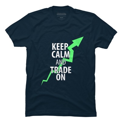 Men's Design By Humans Keep Calm And Trade On By MadderTees T-Shirt