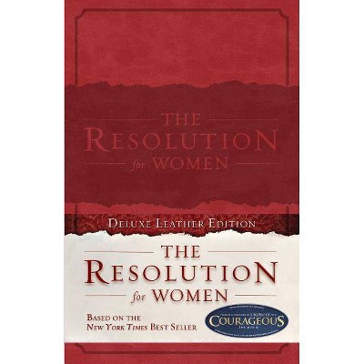 The Resolution for Women, Leathertouch - by  Priscilla Shirer & Stephen Kendrick & Alex Kendrick (Hardcover)