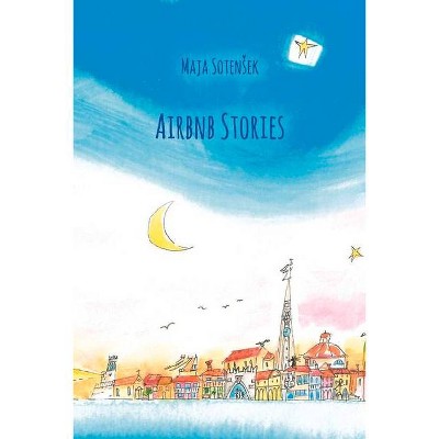 Airbnb Stories - by  Maja Sotensek (Paperback)