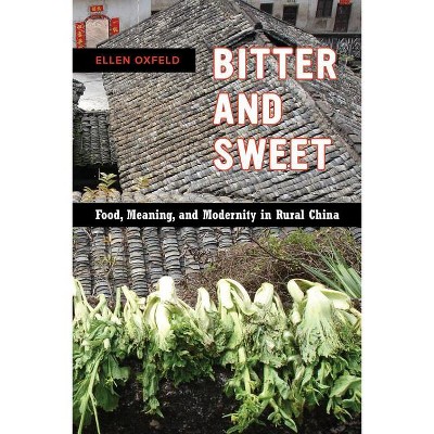 Bitter and Sweet - (California Studies in Food and Culture) by  Ellen Oxfeld (Paperback)