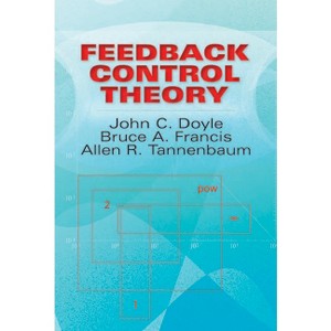 Feedback Control Theory - (Dover Books on Electrical Engineering) by  John C Doyle & Bruce a Francis & Allen R Tannenbaum (Paperback) - 1 of 1