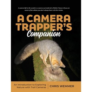 A Camera Trapper's Companion - by  Chris Wemmer (Hardcover) - 1 of 1