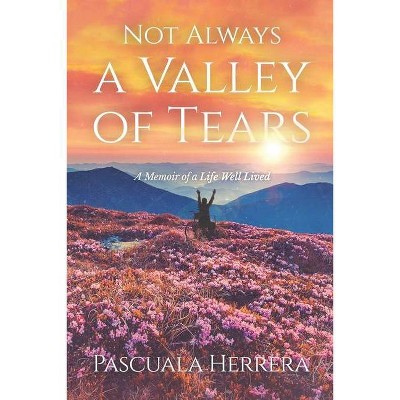 Not Always a Valley of Tears - by  Pascuala Herrera (Paperback)