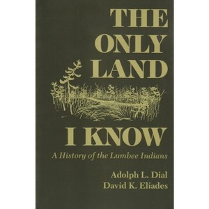 Only Land I Know - (Iroquois and Their Neighbors) by  Adolph L Dial & David Eliades (Paperback) - 1 of 1