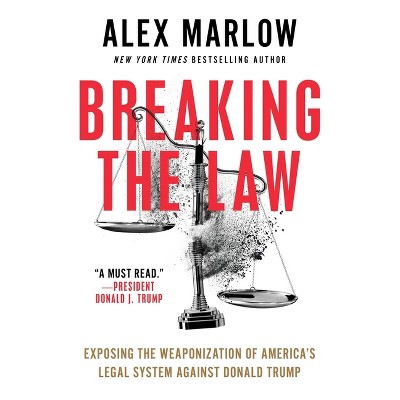Breaking the Law - by  Alex Marlow (Hardcover)