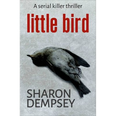 Little Bird - by  Sharon Dempsey (Paperback)