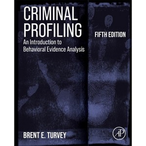 Criminal Profiling - 5th Edition by  Brent E Turvey (Hardcover) - 1 of 1