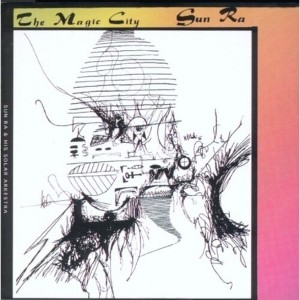 Sun Ra & His Solar Arkestra - The Magic City (CD) - 1 of 1