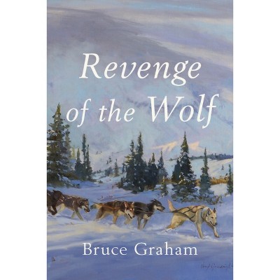 Revenge of the Wolf - by  Bruce Dr Graham (Paperback)