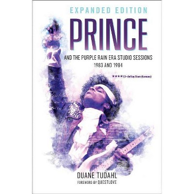 Prince and the Purple Rain Era Studio Sessions - (Prince Studio Sessions) by  Duane Tudahl (Paperback)