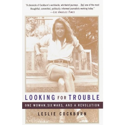 Looking for Trouble - by  Leslie Cockburn (Paperback)