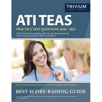 ATI TEAS Practice Test Questions 2020-2021 - by  Trivium Health Care Exam Prep Team (Paperback)