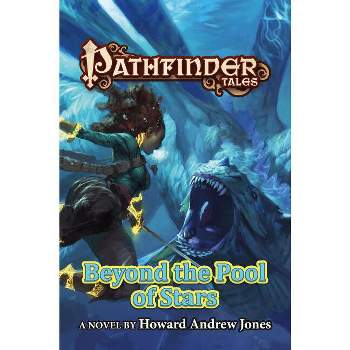 Beyond the Pool of Stars - (Pathfinder Tales) by  Howard Andrew Jones (Paperback)