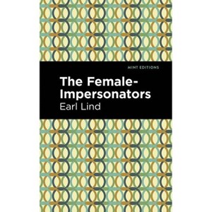 The Female-Impersonators - (Mint Editions (Reading with Pride)) by  Earl Lind (Paperback) - 1 of 1