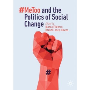 #Metoo and the Politics of Social Change - by  Bianca Fileborn & Rachel Loney-Howes (Paperback) - 1 of 1