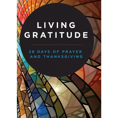 Living Gratitude - by  Abingdon Press (Paperback)
