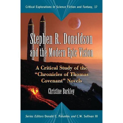 Stephen R. Donaldson and the Modern Epic Vision - (Critical Explorations in Science Fiction and Fantasy) by  Christine Barkley (Paperback)