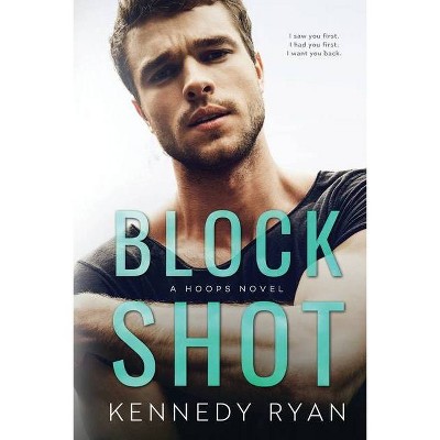 Block Shot - by  Kennedy Ryan (Paperback)