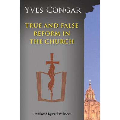 True and False Reform in the Church - by  Yves Congar (Paperback)