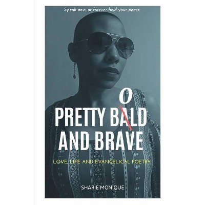 Pretty Bold and Brave - by  Sharie Monique (Paperback)