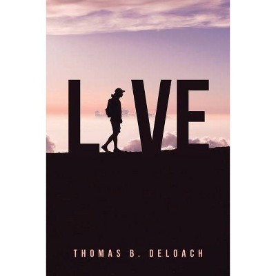 Live - by  Thomas B Deloach (Paperback)