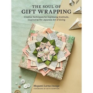 The Soul of Gift Wrapping - by  Megumi Lorna Inouye (Hardcover) - 1 of 1