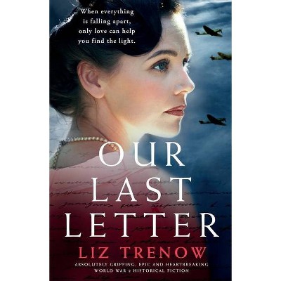 Our Last Letter - by  Liz Trenow (Paperback)