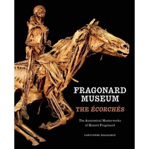 Fragonard Museum: The Écorchés - by  Christophe Degueurce (Hardcover) - 1 of 1