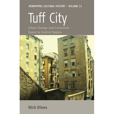 Tuff City - (Remapping Cultural History) by  Nick Dines (Paperback)