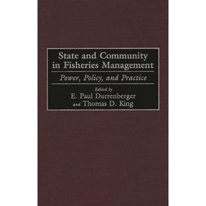 State and Community in Fisheries Management - by  Thomas King (Hardcover) - 1 of 1