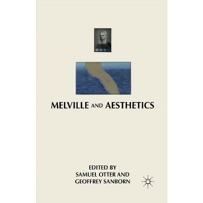Melville and Aesthetics - by  G Sanborn & S Otter (Paperback)