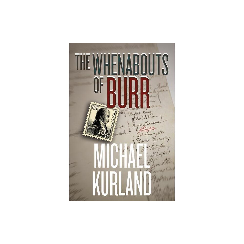 The Whenabouts of Burr - by Michael Kurland (Paperback)