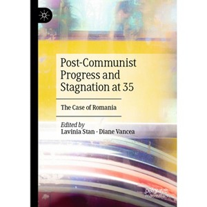 Post-Communist Progress and Stagnation at 35 - by  Lavinia Stan & Diane Vancea (Hardcover) - 1 of 1