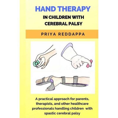 Hand Therapy in Children with Cerebral Palsy - by  Mpt Priya Reddappa (Paperback)
