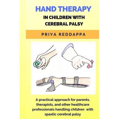 Hand Therapy in Children with Cerebral Palsy - by  Mpt Priya Reddappa (Paperback)