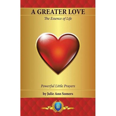 A Greater Love - by  Julie Ann Somers (Paperback)