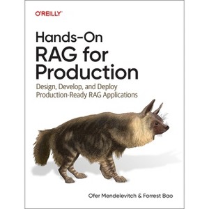 Hands-On Rag for Production - by  Ofer Mendelevitch & Forrest Bao (Paperback) - 1 of 1