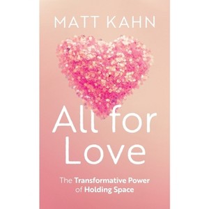 All for Love - by  Matt Kahn (Paperback) - 1 of 1