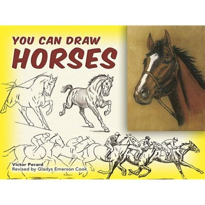 You Can Draw Horses - (Dover Art Instruction) by  Victor Perard (Paperback)