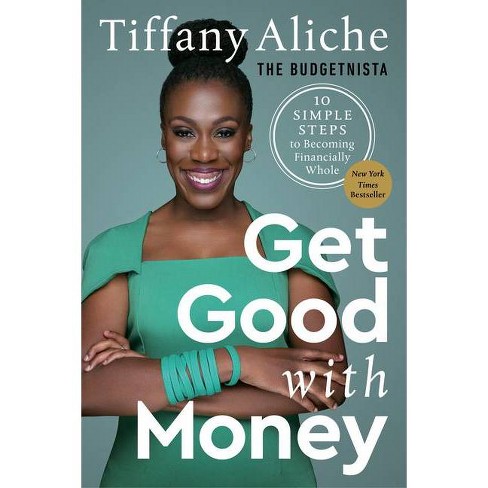 Get Good with Money - by Tiffany the Budgetnista Aliche (Hardcover) - image 1 of 1
