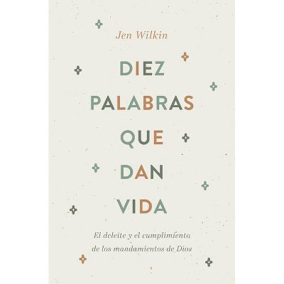 Diez Palabras Que Dan Vida - by  Jen Wilkin (Paperback)