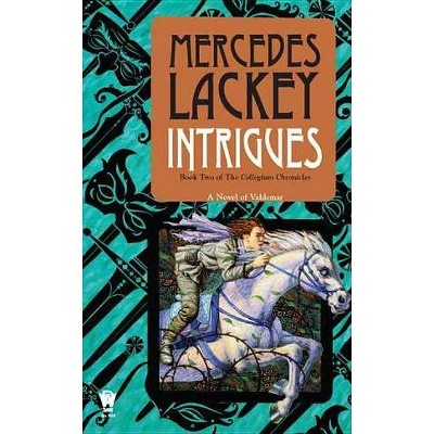 Intrigues - (Valdemar: Collegium Chronicles) by  Mercedes Lackey (Paperback)