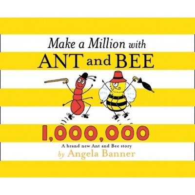 Make a Million with Ant and Bee (Ant and Bee) - by  Angela Banner (Hardcover)