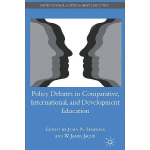 Policy Debates in Comparative, International, and Development Education - (International and Development Education) by  W Jacob & J Hawkins - 1 of 1