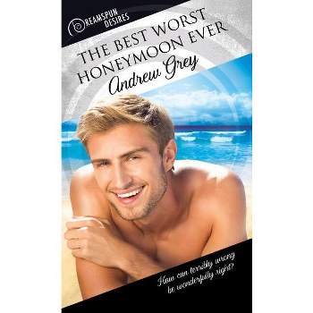 The Best Worst Honeymoon Ever - (Dreamspun Desires) by  Andrew Grey (Paperback)