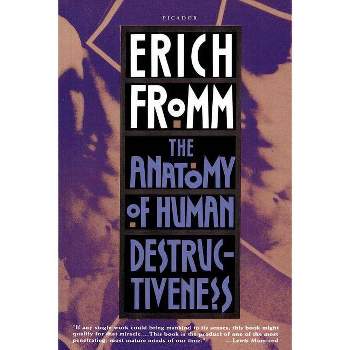 The Anatomy of Human Destructiveness - by  Erich Fromm (Paperback)