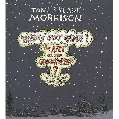 The Ant or the Grasshopper?, 1 - (Who's Got Game?) by  Toni Morrison & Slade Morrison (Paperback)