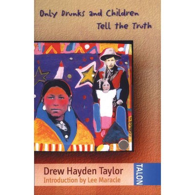 Only Drunks and Children Tell the Truth - 3rd Edition by  Drew Hayden Taylor (Paperback)